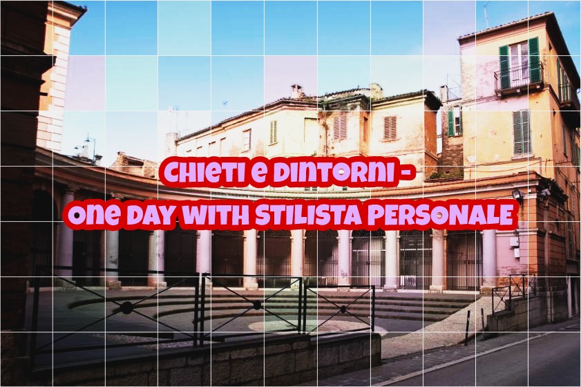 chieti - one day with stilista personale